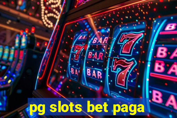 pg slots bet paga